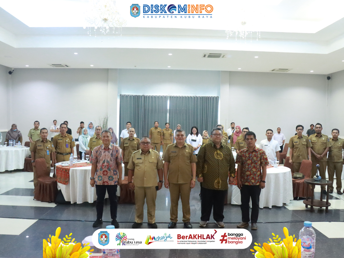 Lokakarya Penguatan Tata Kelola dan Manajemen SPBE serta Identifikasi Kebutuhan Pengembangan SPBE Kab. Kubu Raya