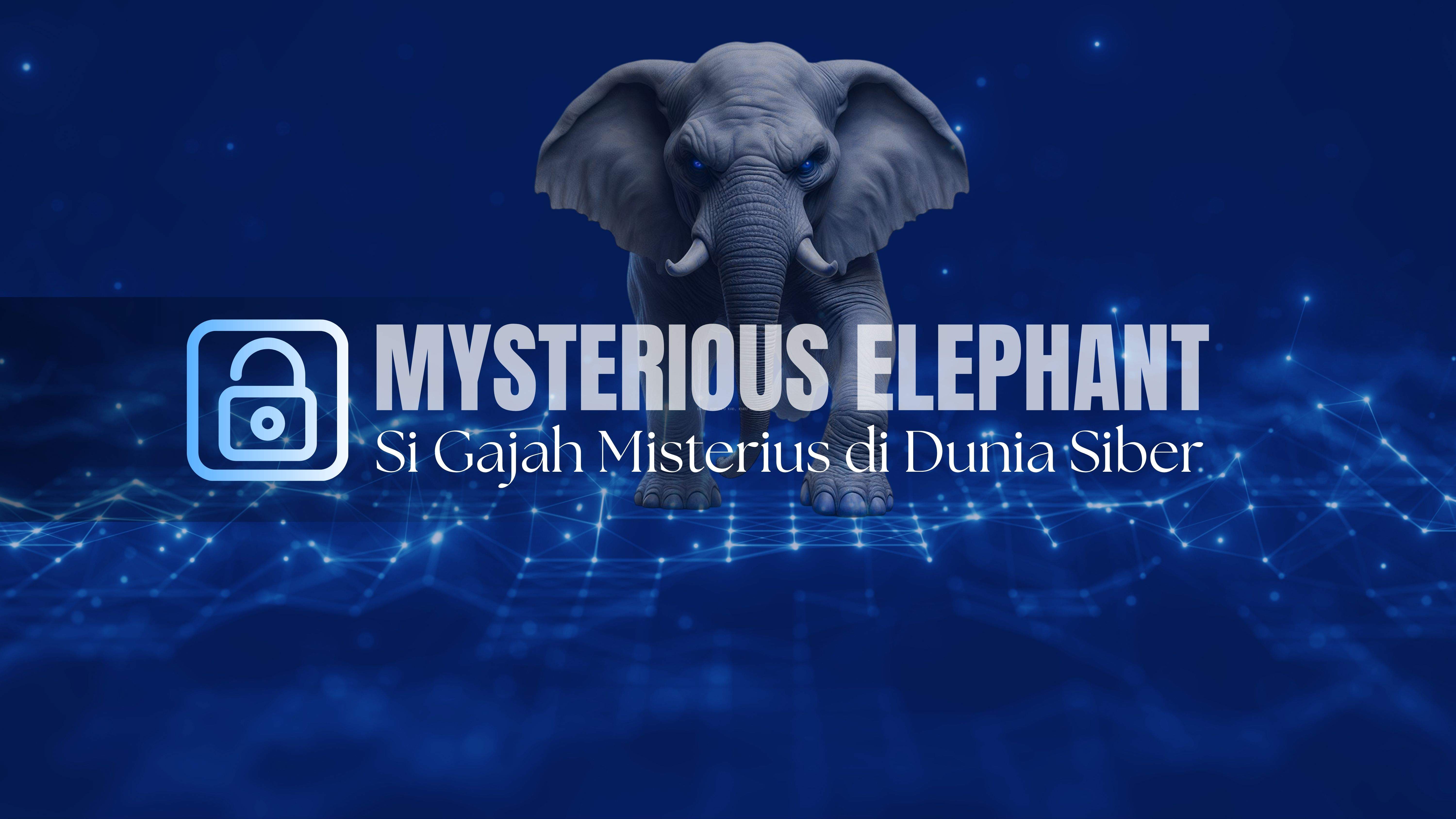 Mysterious Elephant: Si Gajah Misterius di Dunia Siber